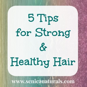 5 Tips for Strong & Healthy Hair