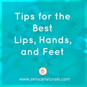 Tips for the Best Lips, Hands, and Feet